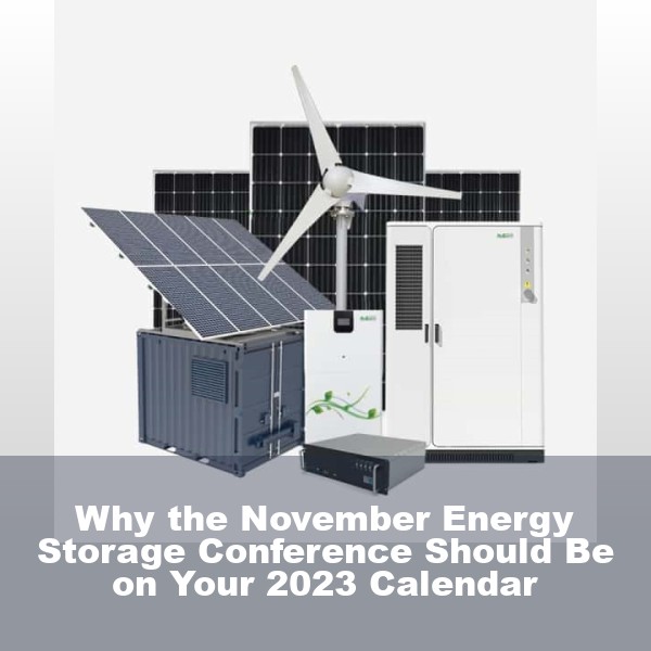 Why the November Energy Storage Conference Should Be on Your 2023 Calendar